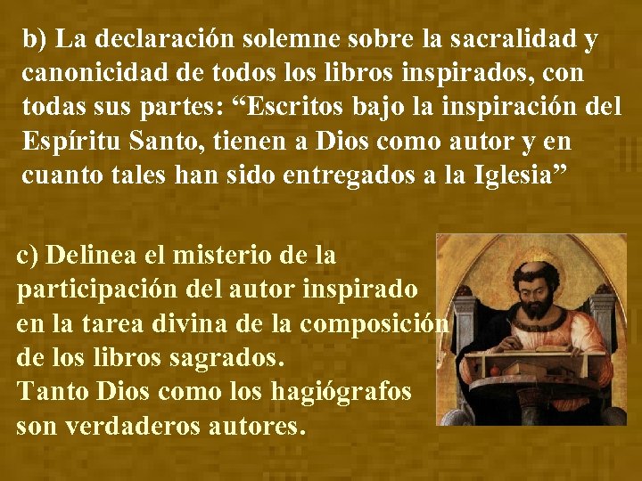 b) La declaración solemne sobre la sacralidad y canonicidad de todos libros inspirados, con