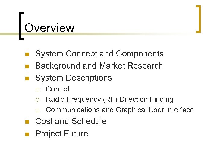 Overview n n n System Concept and Components Background and Market Research System Descriptions