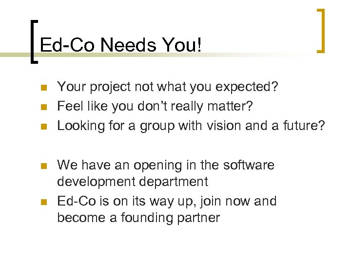 Ed-Co Needs You! n n n Your project not what you expected? Feel like