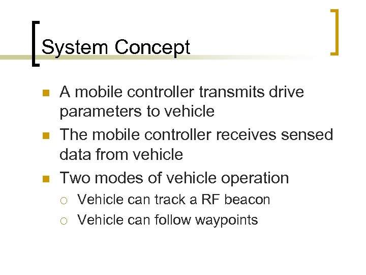 System Concept n n n A mobile controller transmits drive parameters to vehicle The