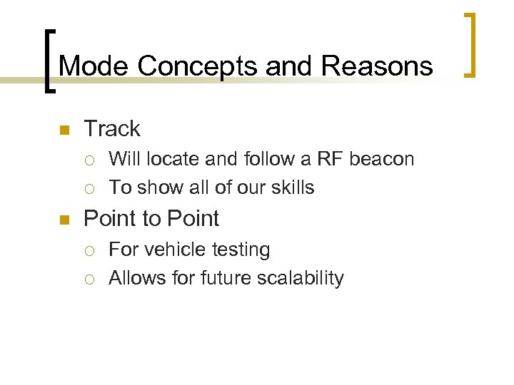 Mode Concepts and Reasons n Track ¡ ¡ n Will locate and follow a