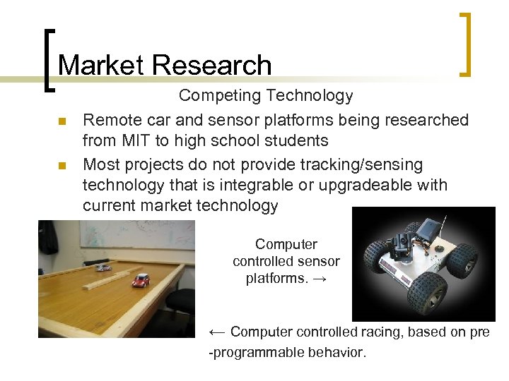 Market Research n n Competing Technology Remote car and sensor platforms being researched from