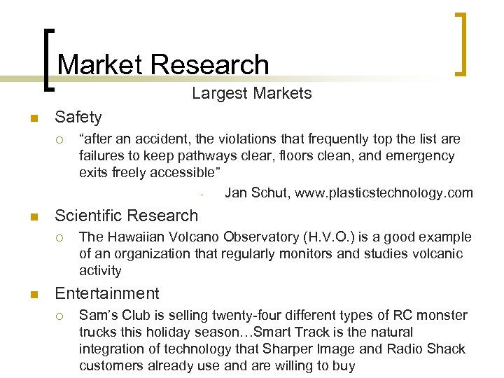 Market Research Largest Markets n Safety ¡ n Scientific Research ¡ n “after an