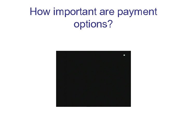 How important are payment options? 