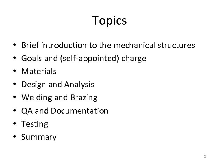 Topics • • Brief introduction to the mechanical structures Goals and (self-appointed) charge Materials