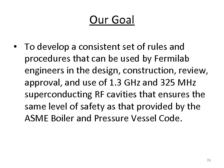 Our Goal • To develop a consistent set of rules and procedures that can