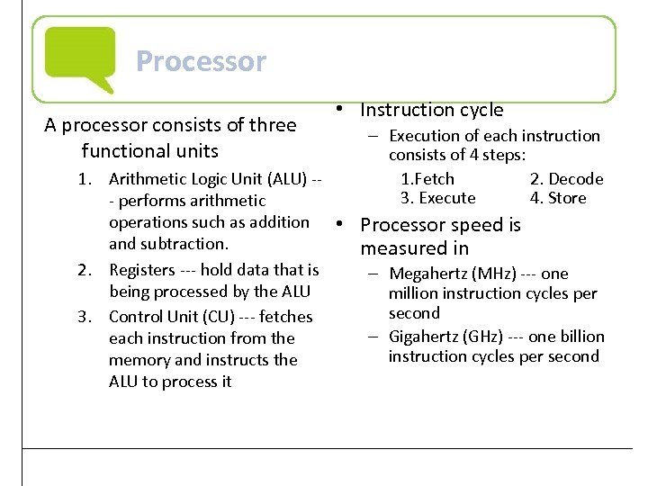 Processor A processor consists of three functional units • Instruction cycle – Execution of