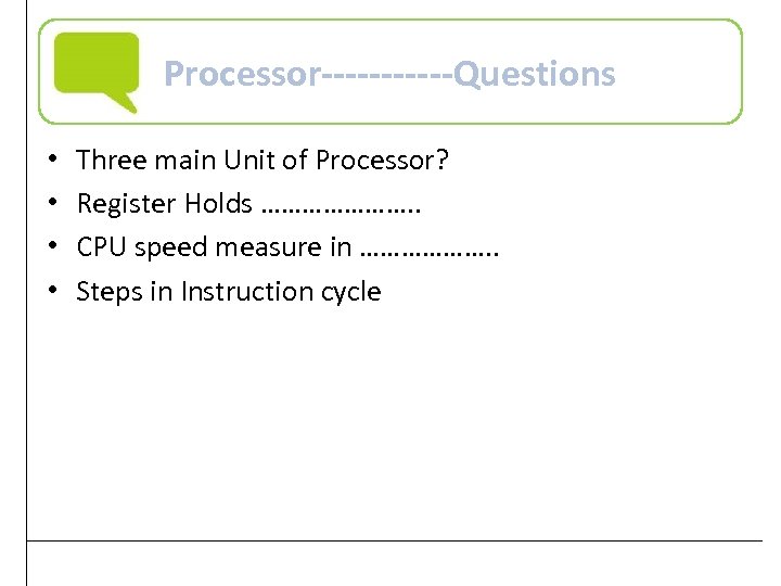 Processor------Questions • • Three main Unit of Processor? Register Holds …………………. . CPU speed