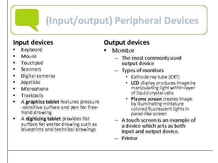(Input/output) Peripheral Devices Input devices • • • Keyboard Mouse Touchpad Scanners Digital cameras