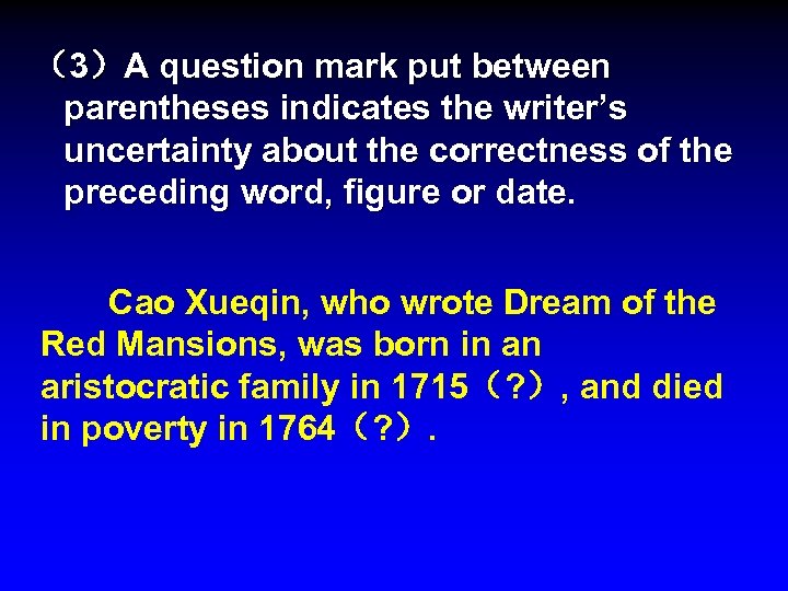 （3）A question mark put between parentheses indicates the writer’s uncertainty about the correctness of