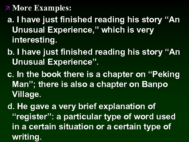 ä More Examples: a. I have just finished reading his story “An Unusual Experience,