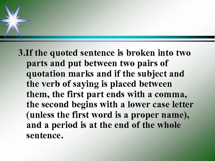 3. If the quoted sentence is broken into two parts and put between two