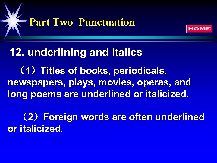 Part Two Punctuation 12. underlining and italics （1）Titles of books, periodicals, newspapers, plays, movies,