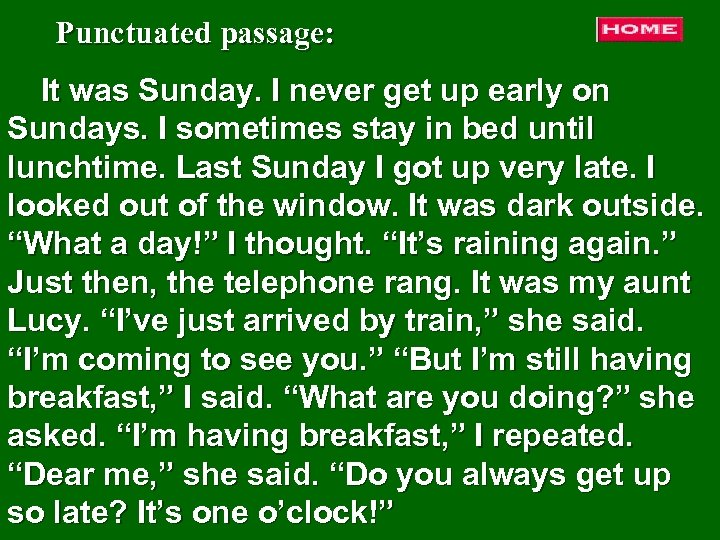 Punctuated passage: It was Sunday. I never get up early on Sundays. I sometimes