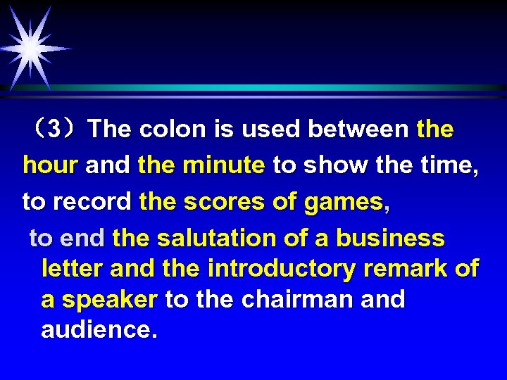 （3）The colon is used between the hour and the minute to show the time,