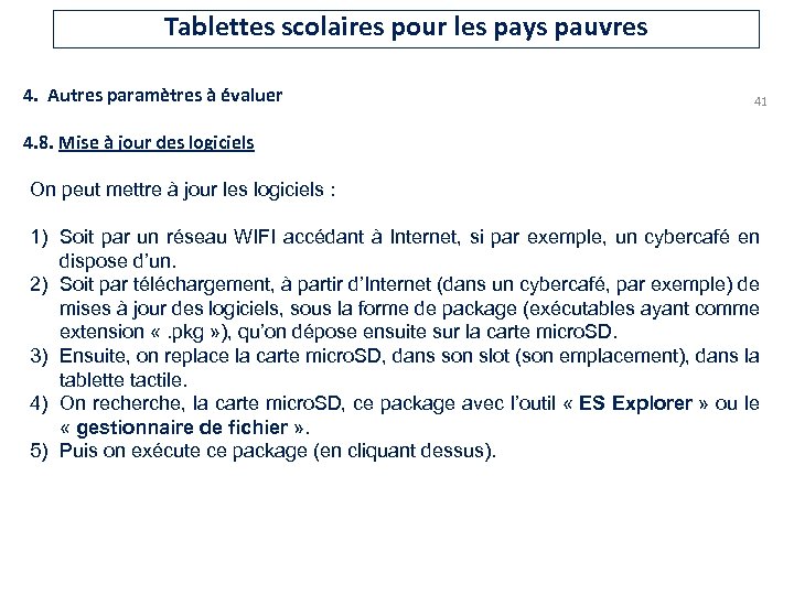 Tablettes scolaires pour les pays pauvres 4. Autres paramètres à évaluer 41 4. 8.