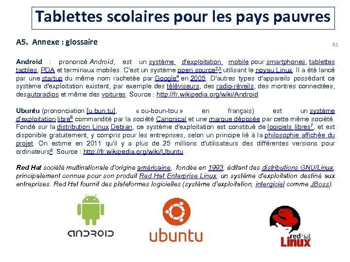 Tablettes scolaires pour les pays pauvres A 5. Annexe : glossaire 61 Android :