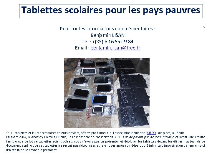 Tablettes scolaires pour les pays pauvres Pour toutes informations complémentaires : Benjamin LISAN Tel