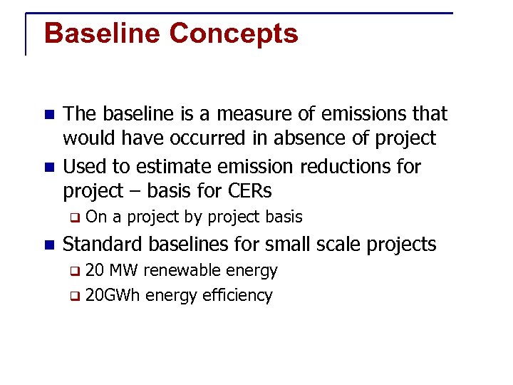 Baseline Concepts The baseline is a measure of emissions that would have occurred in