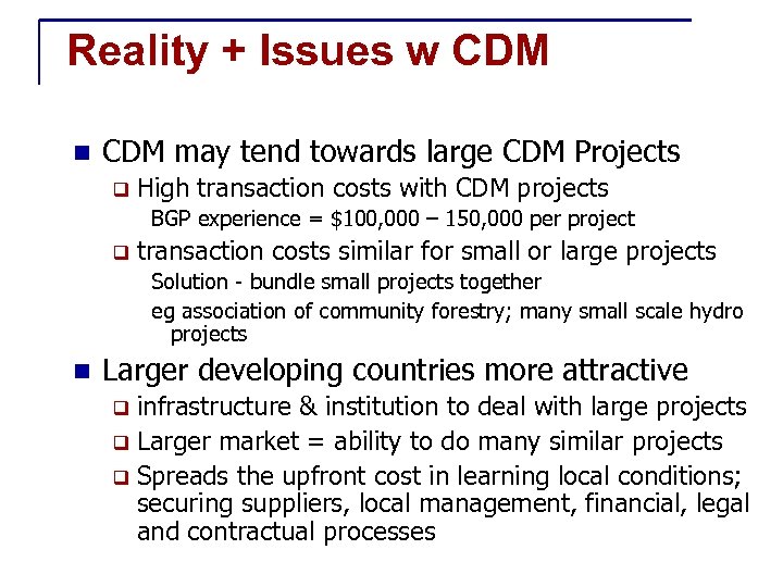 Reality + Issues w CDM n CDM may tend towards large CDM Projects q