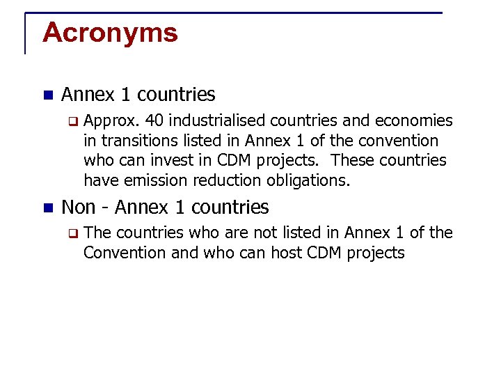 Acronyms n Annex 1 countries q n Approx. 40 industrialised countries and economies in