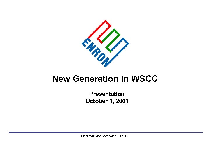 New Generation in WSCC Presentation October 1, 2001 Proprietary and Confidential 10/1/01 