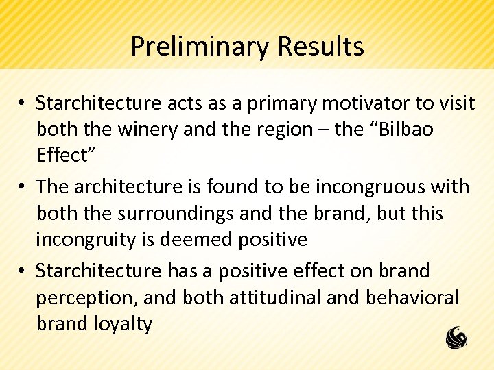 Preliminary Results • Starchitecture acts as a primary motivator to visit both the winery