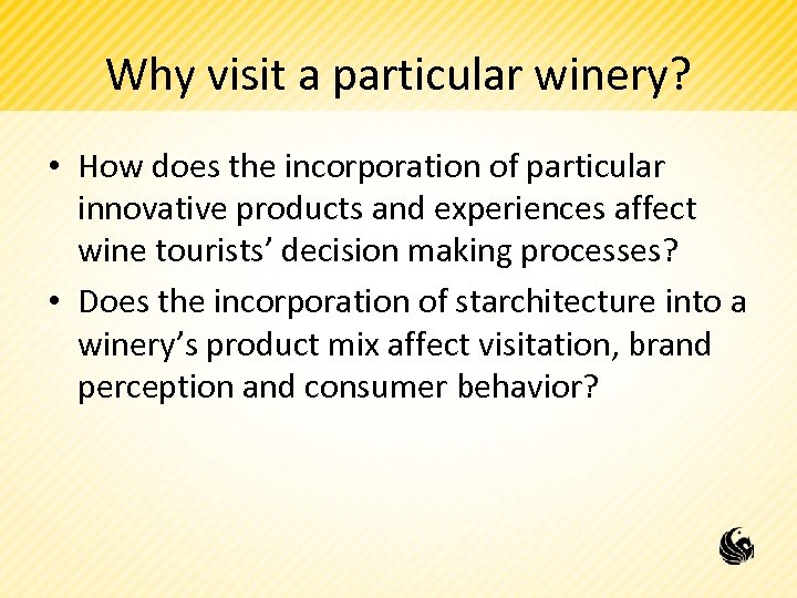 Why visit a particular winery? • How does the incorporation of particular innovative products