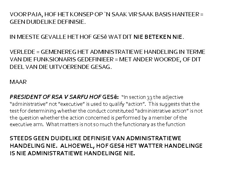 VOOR PAJA, HOF HET KONSEP OP `N SAAK VIR SAAK BASIS HANTEER = GEEN