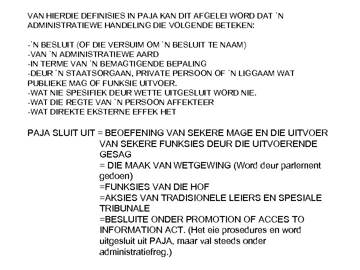 VAN HIERDIE DEFINISIES IN PAJA KAN DIT AFGELEI WORD DAT `N ADMINISTRATIEWE HANDELING DIE