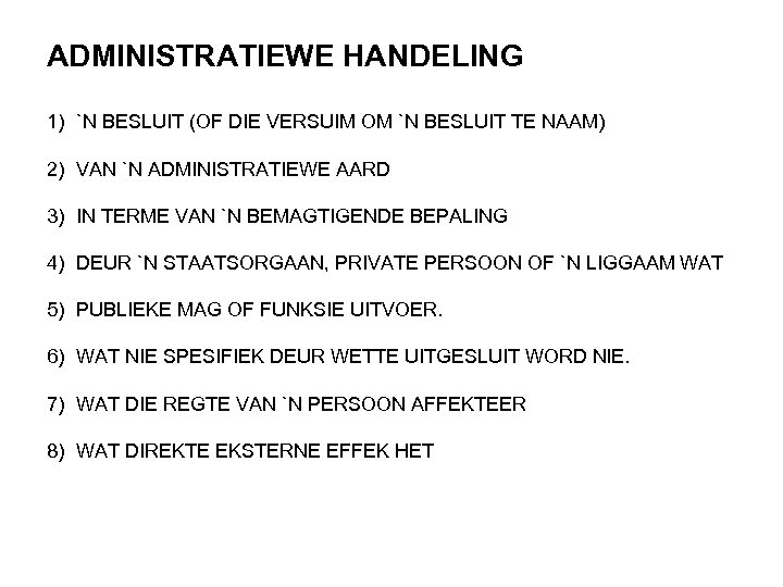 ADMINISTRATIEWE HANDELING 1) `N BESLUIT (OF DIE VERSUIM OM `N BESLUIT TE NAAM) 2)