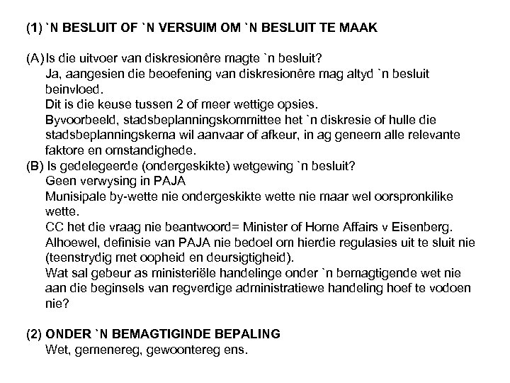 (1) `N BESLUIT OF `N VERSUIM OM `N BESLUIT TE MAAK (A) Is die