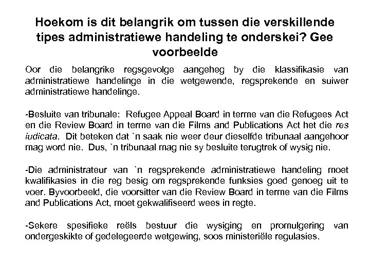 Hoekom is dit belangrik om tussen die verskillende tipes administratiewe handeling te onderskei? Gee
