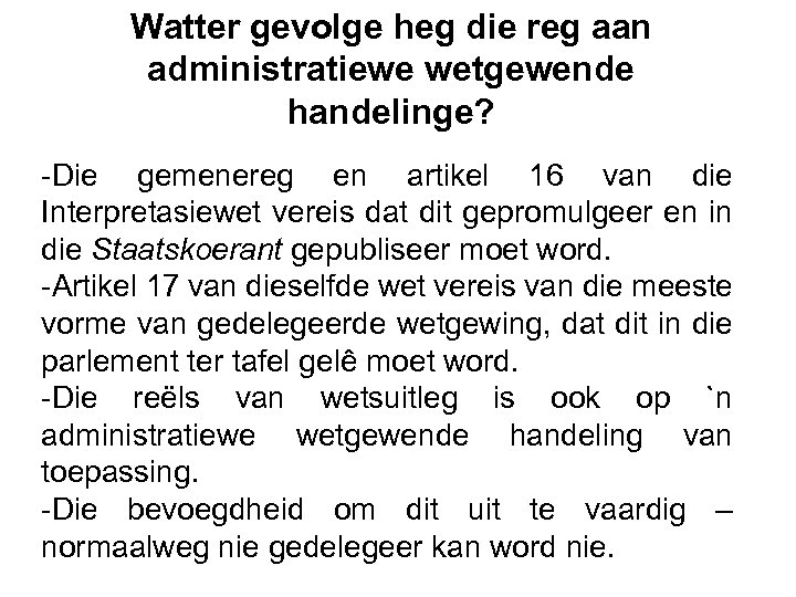 Watter gevolge heg die reg aan administratiewe wetgewende handelinge? -Die gemenereg en artikel 16