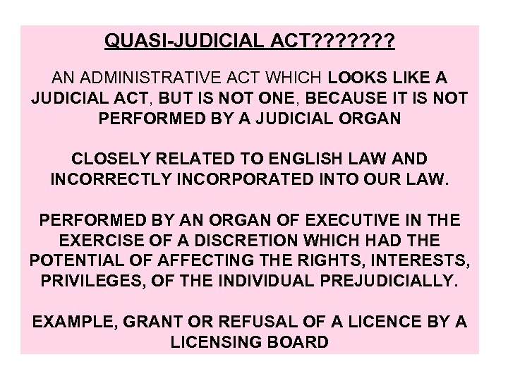 QUASI-JUDICIAL ACT? ? ? ? AN ADMINISTRATIVE ACT WHICH LOOKS LIKE A JUDICIAL ACT,