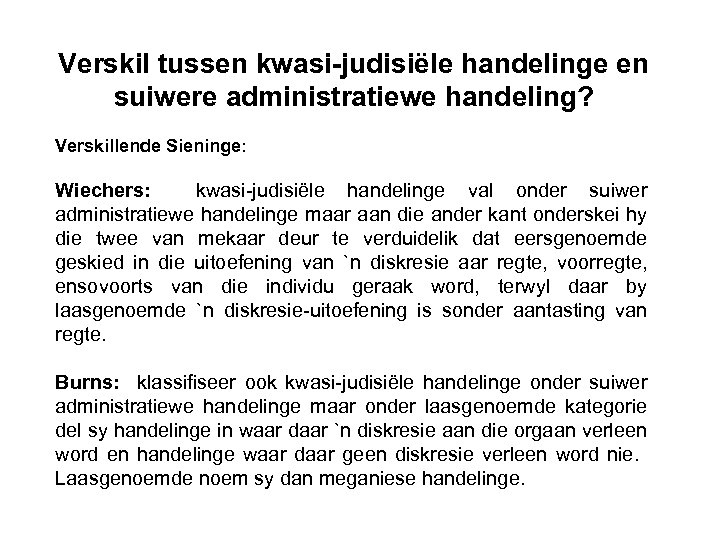 Verskil tussen kwasi-judisiële handelinge en suiwere administratiewe handeling? Verskillende Sieninge: Wiechers: kwasi-judisiële handelinge val