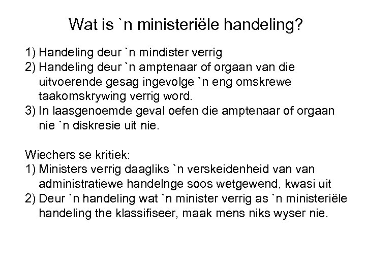Wat is `n ministeriële handeling? 1) Handeling deur `n mindister verrig 2) Handeling deur