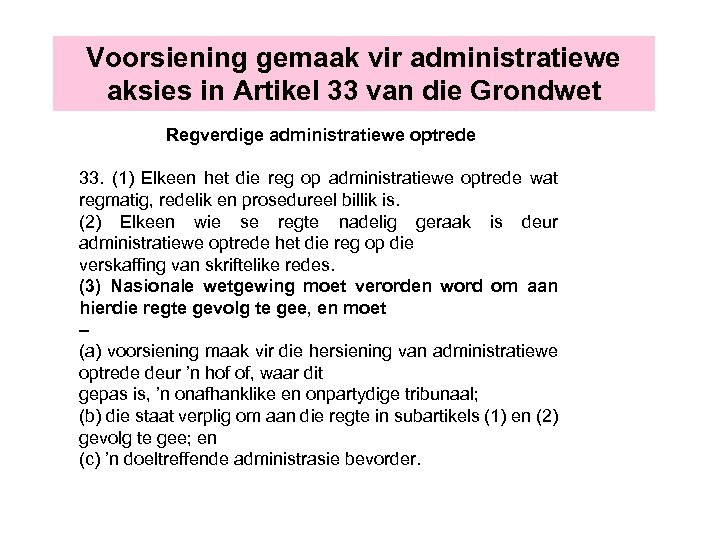 Voorsiening gemaak vir administratiewe aksies in Artikel 33 van die Grondwet Regverdige administratiewe optrede