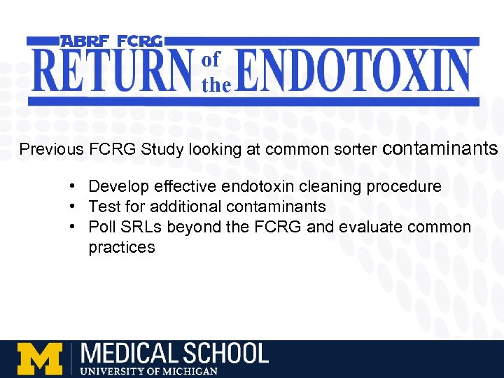 Previous FCRG Study looking at common sorter contaminants • Develop effective endotoxin cleaning procedure