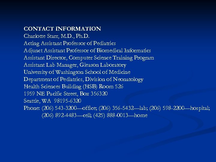 CONTACT INFORMATION Charlotte Starr, M. D. , Ph. D. Acting Assistant Professor of Pediatrics