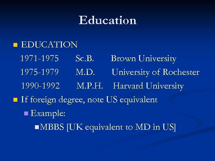 Education EDUCATION 1971 -1975 Sc. B. Brown University 1975 -1979 M. D. University of