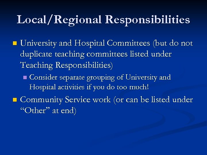 Local/Regional Responsibilities n University and Hospital Committees (but do not duplicate teaching committees listed