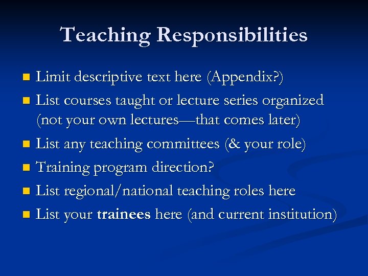 Teaching Responsibilities Limit descriptive text here (Appendix? ) n List courses taught or lecture