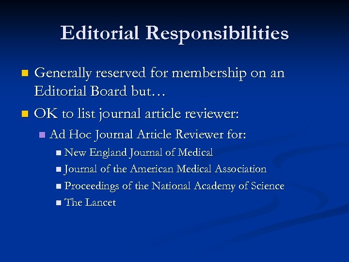 Editorial Responsibilities Generally reserved for membership on an Editorial Board but… n OK to