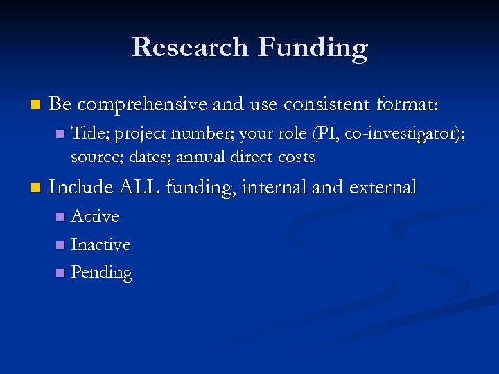 Research Funding n Be comprehensive and use consistent format: n n Title; project number;