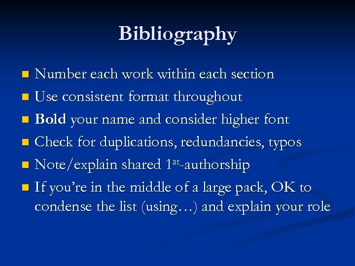 Bibliography Number each work within each section n Use consistent format throughout n Bold