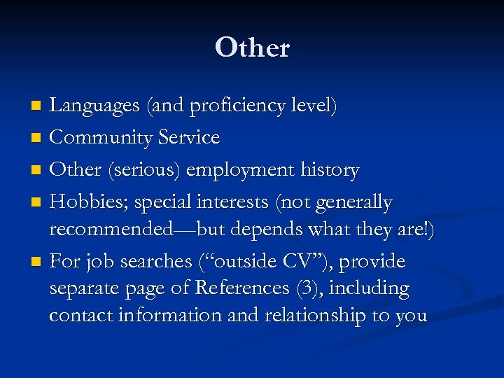 Other Languages (and proficiency level) n Community Service n Other (serious) employment history n