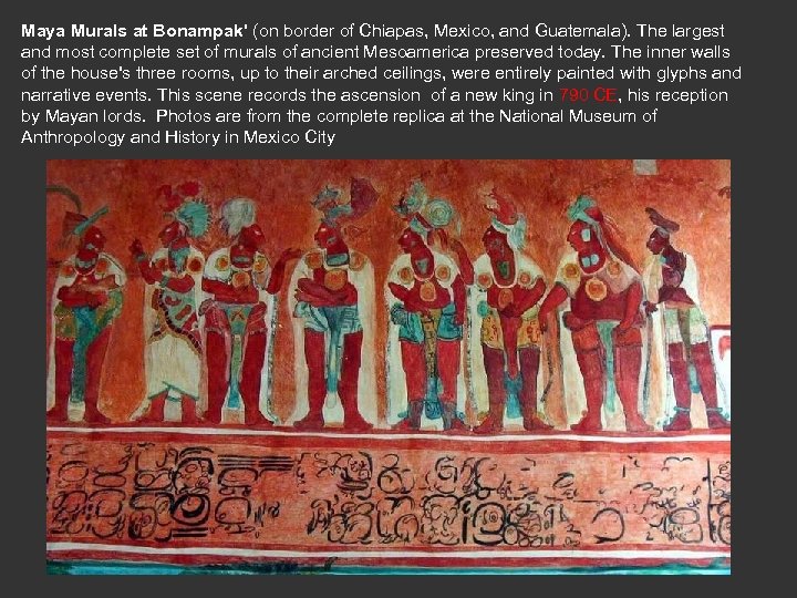 Maya Murals at Bonampak' (on border of Chiapas, Mexico, and Guatemala). The largest and