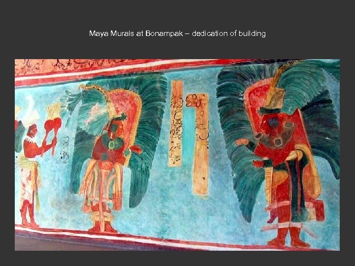 Maya Murals at Bonampak – dedication of building 