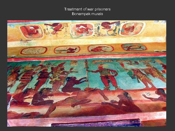 Treatment of war prisoners Bonampak murals 